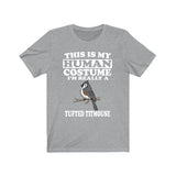 This Is My Human Costume I'm Really A Tufted Titmouse Bird Shirt, Tufted Titmouse Lover Shirt, Birding Shirt, Funny Gift, Animal Adult Kids Image 1