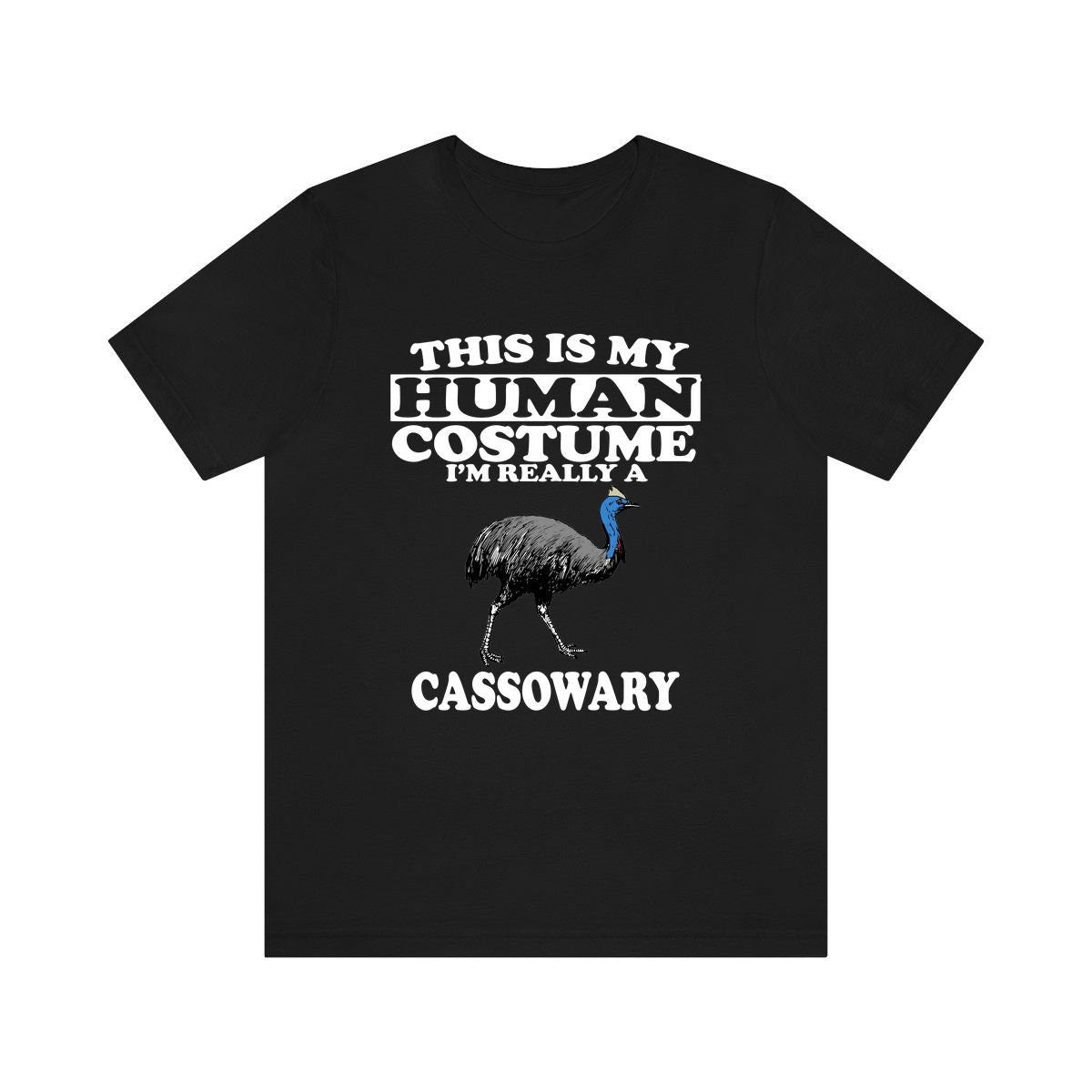 This is my human costume I am really a cassowary flightless bird tee