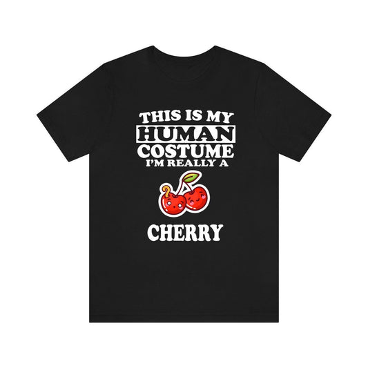 This Is My Human Costume I'm Really A Cherry Shirt - cherry print design