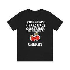 This Is My Human Costume I'm Really A Cherry Shirt - cherry print design