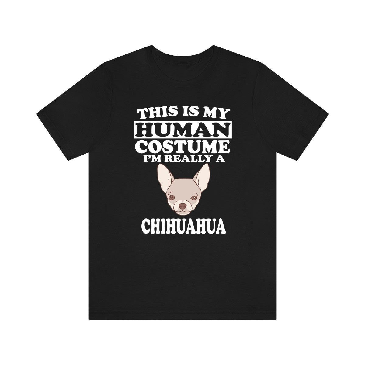 This Is My Human Costume I'm Really A Chihuahua Dog Shirt, Chihuahua Lover Shirt, Chihuahua Shirt, Dog Lover Gift, Animal Gift Image 1