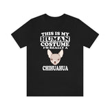 This Is My Human Costume I'm Really A Chihuahua Dog Shirt, Chihuahua Lover Shirt, Chihuahua Shirt, Dog Lover Gift, Animal Gift Image 1