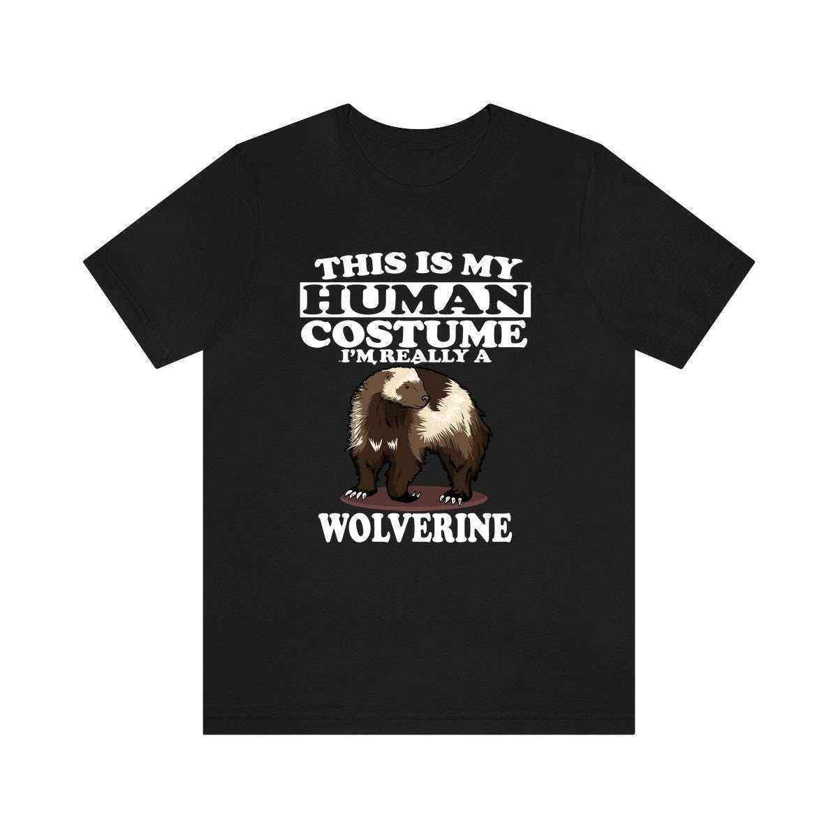 This is my human costume I am really a wolverine boreal mustelid tee