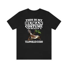 This Is My Human Costume I'm Really A Yellow-Billed Cuckoo T-Shirt - yellow-billed cuckoo print design