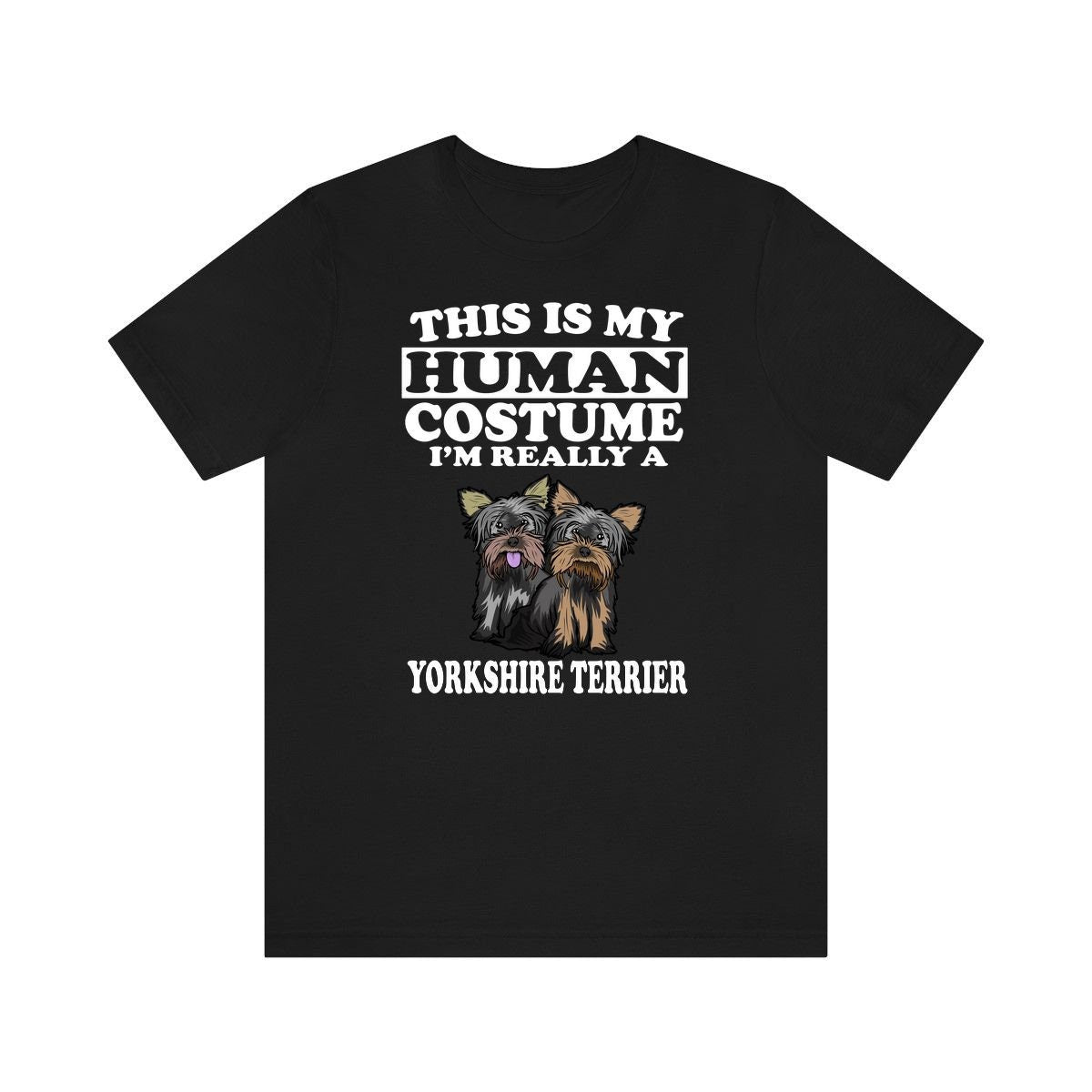 This Is My Human Costume I'm Really A Yorkshire Terrier Shirt, Yorkshire Terrier Lover Shirt, Dog Shirt, Funny Dog Gift, Animal Adult Kids Image 2