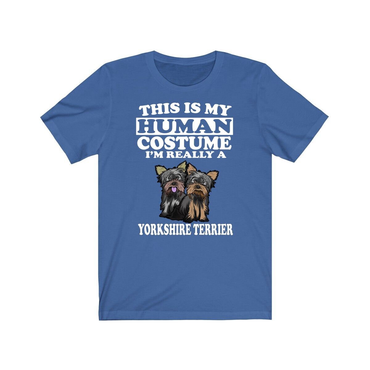 This Is My Human Costume I'm Really A Yorkshire Terrier Shirt, Yorkshire Terrier Lover Shirt, Dog Shirt, Funny Dog Gift, Animal Adult Kids Image 3