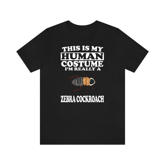 This Is My Human Costume I'm Really A Zebra Cockroach T-Shirt - zebra cockroach print design
