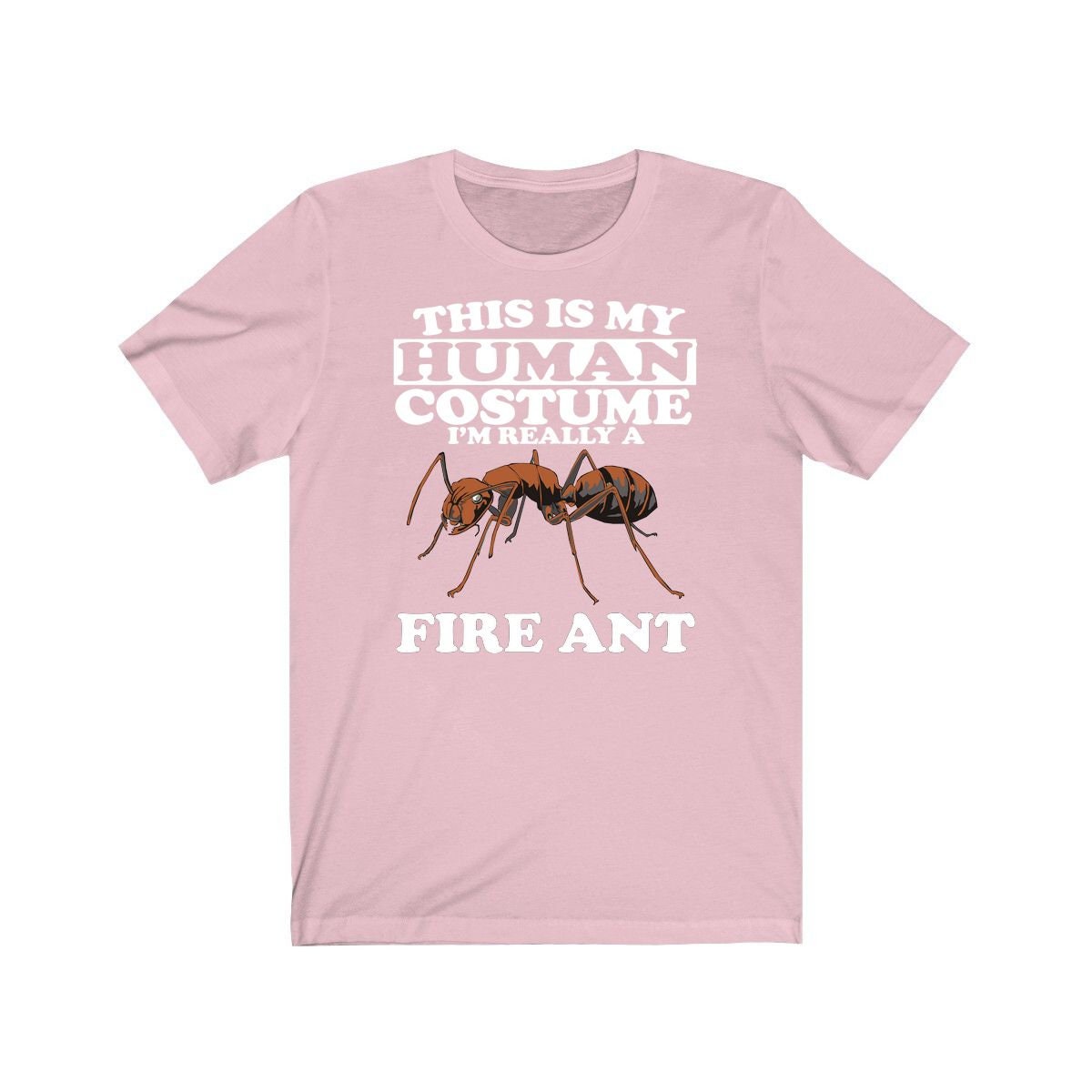This Is My Human Costume I'm Really A Fire Ant Shirt, Fire Ant Lover Shirt, Fire Ant Shirt, Funny Ant Gift, Animal Adult Kids Image 4