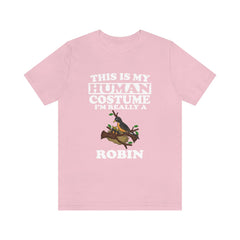 This is my human costume I am really a robin spring songbird tee