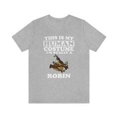 This is my human costume I am really a robin spring songbird tee