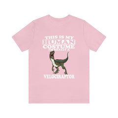 This is my human costume I am really a velociraptor dinosaur tee