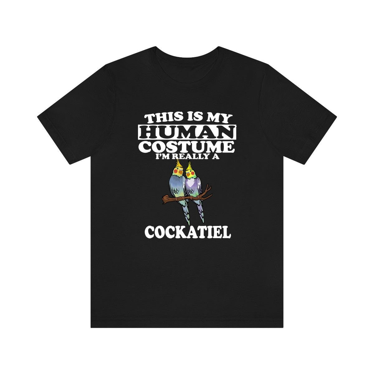 This Is My Human Costume I'm Really A Cockatiel Shirt, Cockatiel Lover Shirt, Cockatiel Shirt, Cockatiel Lover Gift, Animal Gift Image 1