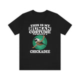 This Is My Human Costume I'm Really A Chickadee Bird Shirt, Chickadee Lover Shirt, Chickadee Shirt, Funny Bird Gift, Animal Adult Kids Image 1