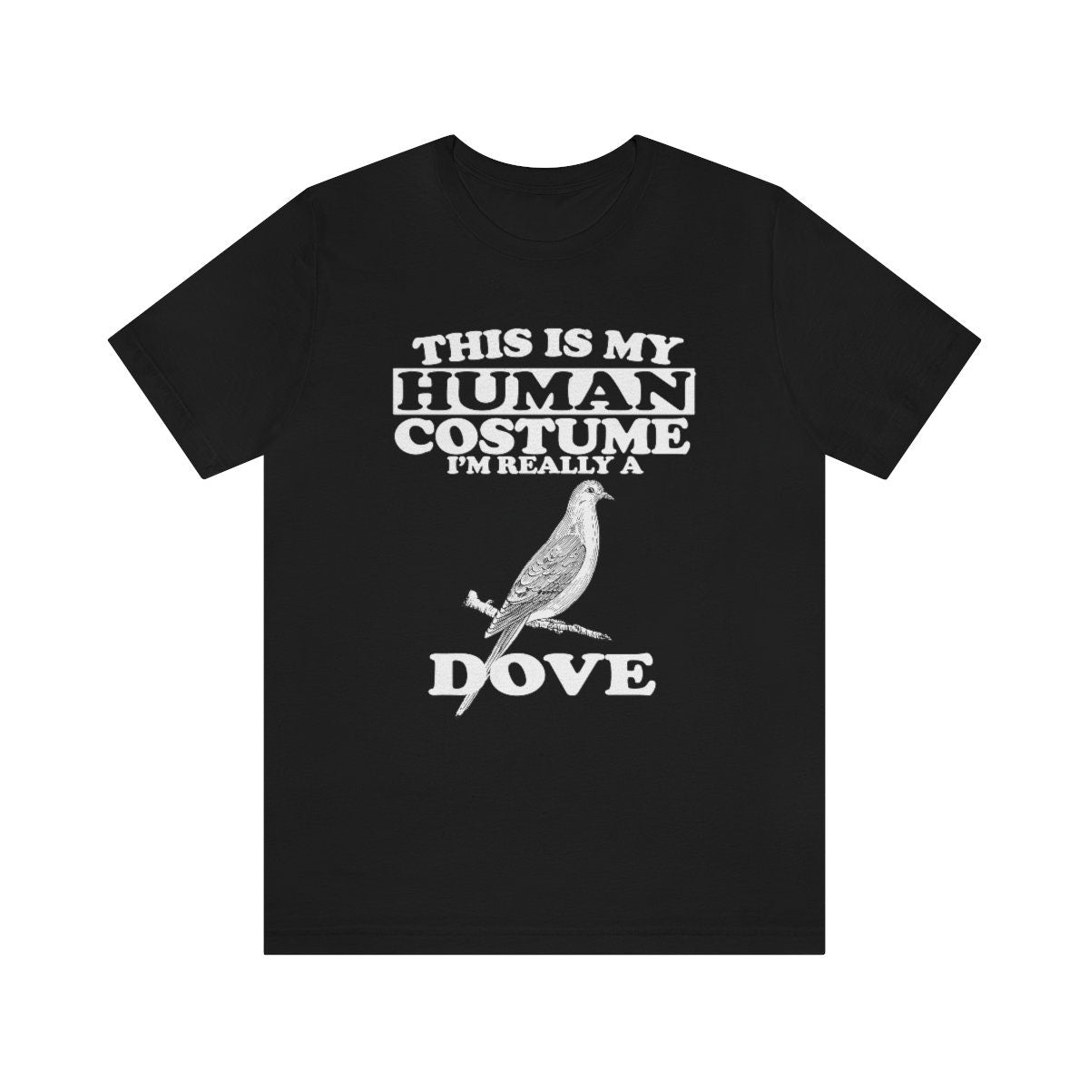 This Is My Human Costume I'm Really A Dove Bird Shirt, Dove Lover Shirt, Dove Shirt, Funny Bird Gift, Animal Adult Kids Image 1