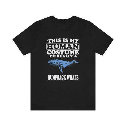 This is my human costume I am really a humpback whale ocean mammal tee