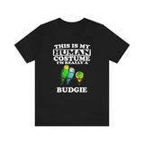 This Is My Human Costume I'm Really A Budgie Shirt, Budgie Lover Shirt, Budgie Shirt, Funny Bird Gift, Animal Adult Kids Image 1