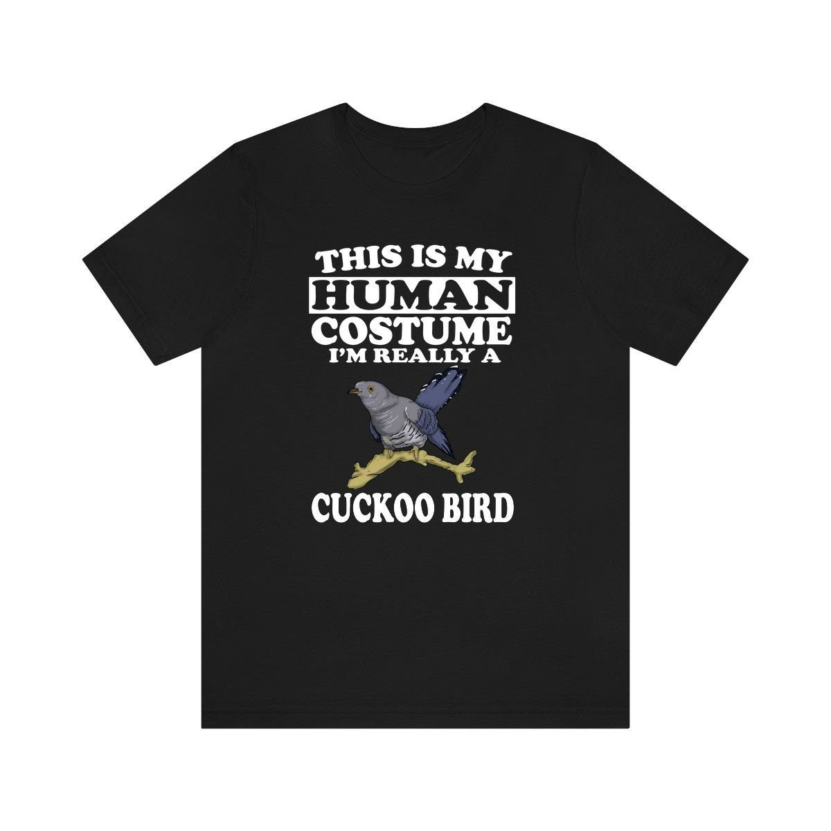 This Is My Human Costume I'm Really A Cuckoo Bird Shirt, Cuckoo Bird Lover Shirt, Birding Shirt, Cuckoo Bird Lover Gift, Animal Gift Image 1