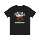 This Is My Human Costume I'm Really A Poison Dart Frog Shirt, Poison Dart Frog Lover Shirt, frog Shirt, frog Lover Gift, Animal Gift Image 1