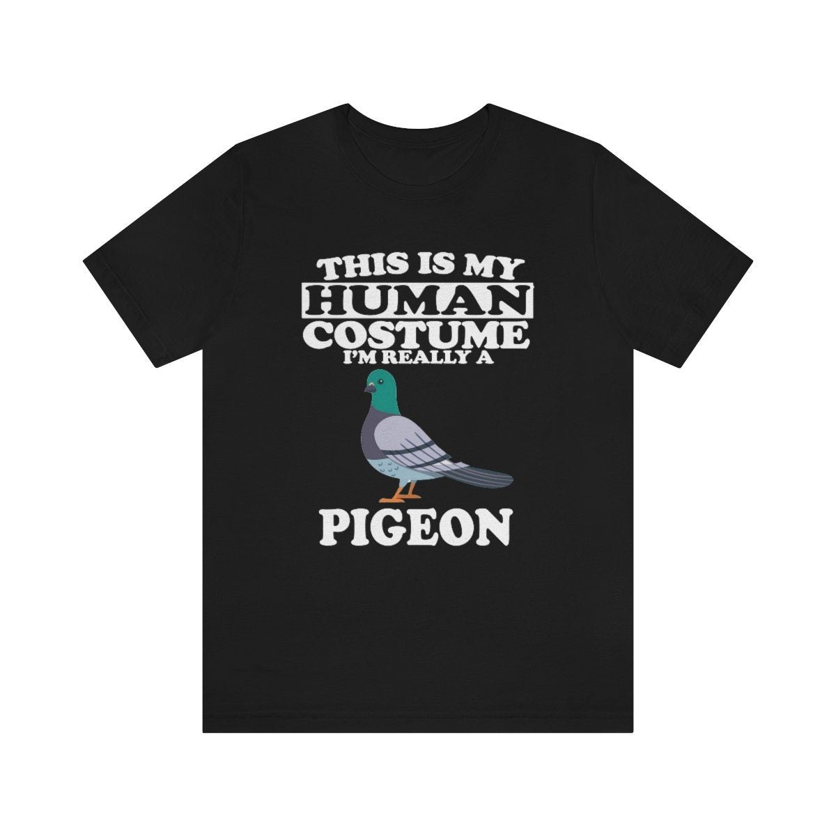 This Is My Human Costume I'm Really A Pigeon Bird Shirt, Pigeon Lover Shirt, Pigeon Shirt, Funny Bird Gift, Animal Adult Kids Image 1