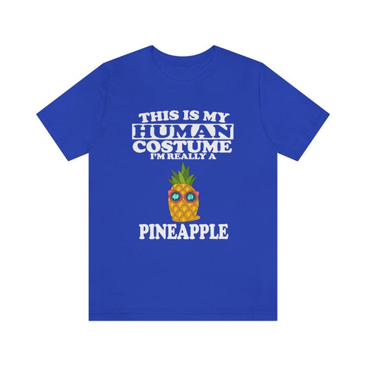 This Is My Human Costume I'm Really A Pineapple Shirt - pineapple print design