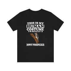 This Is My Human Costume I'm Really A Downy Woodpecker Shirt - downy woodpecker print design