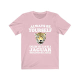 Always Be Yourself Unless When You Can Be A Jaguar Shirt, Jaguar Lover Shirt, Jaguar Shirt, Funny Jaguar Gift, Adult Boy Girl T-Shirt Image 4