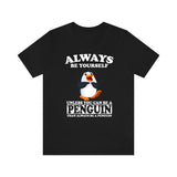 Always Be Yourself Unless When You Can Be A Penguin Shirt, Penguin  Lover Shirt, Penguin  Shirt, Funny Penguin  Gift, Adult Boy Girl T-Shirt Image 2