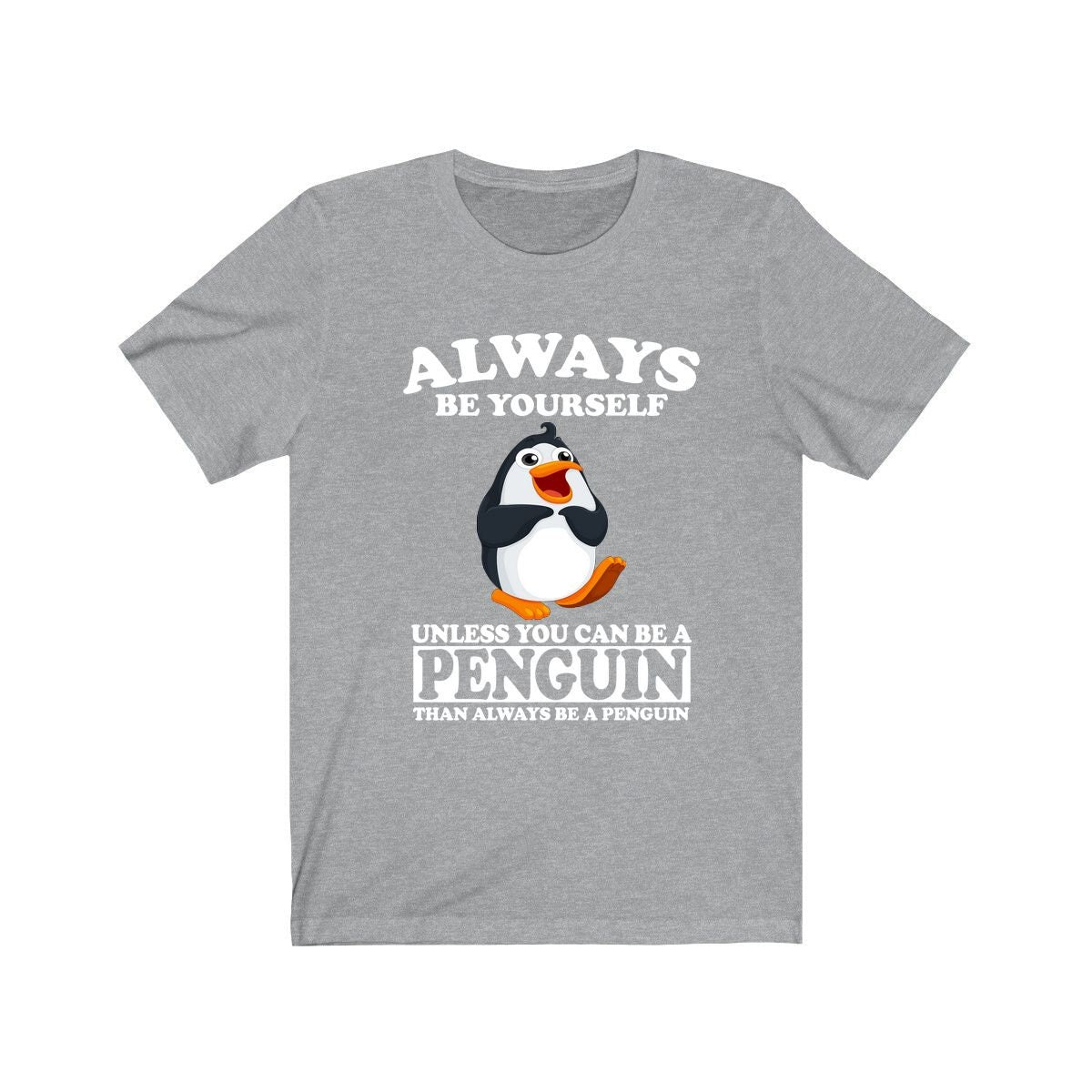 Always Be Yourself Unless When You Can Be A Penguin Shirt, Penguin  Lover Shirt, Penguin  Shirt, Funny Penguin  Gift, Adult Boy Girl T-Shirt Image 3