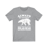 Always Be Yourself Unless When You Can Be A Polar Bear Shirt, Polar Bear Lover Shirt, Polar Bear Shirt, Funny Polar Bear Gift, Boy Girl Image 3
