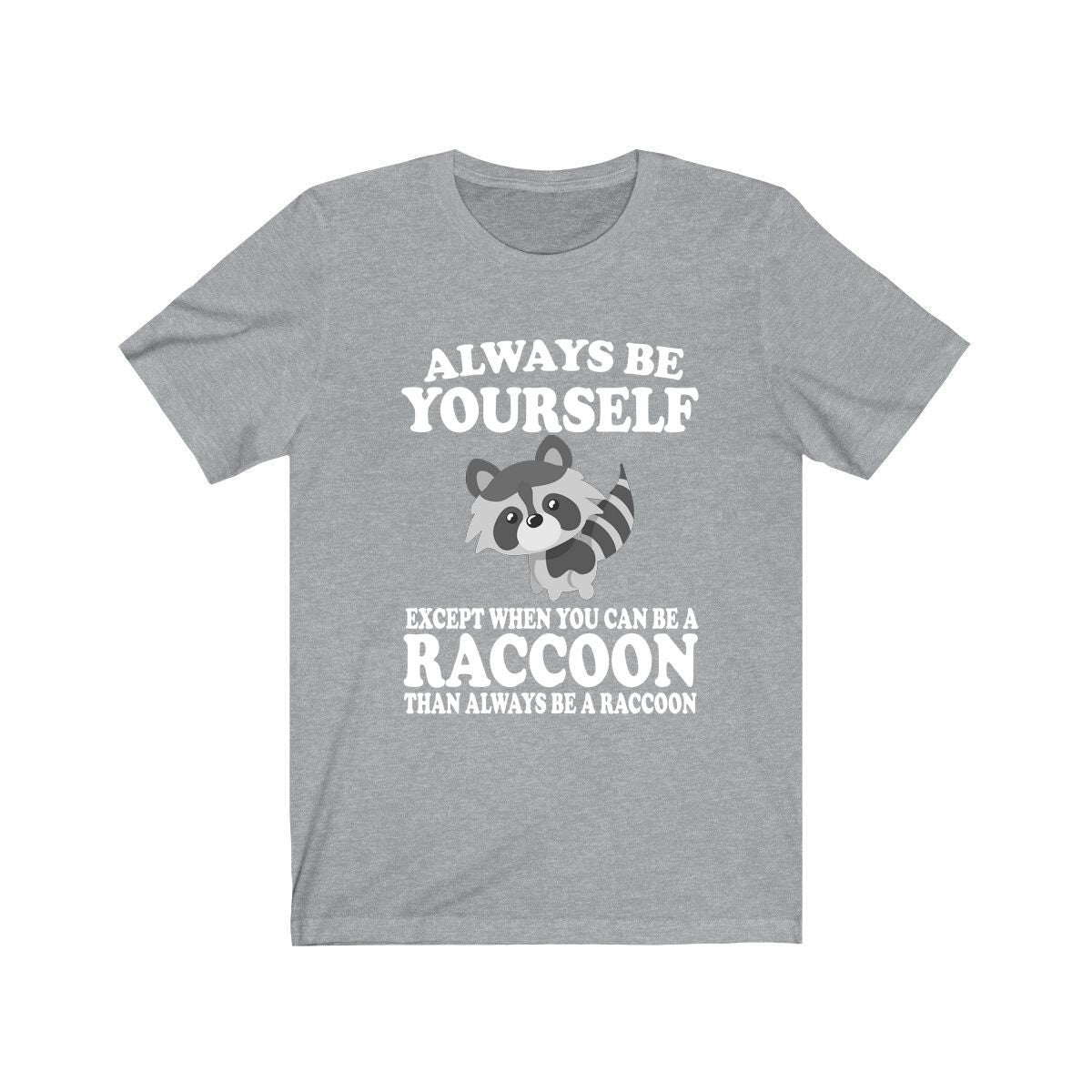 Always Be Yourself Unless When You Can Be A Raccoon Shirt, Raccoon Lover Shirt, Raccoon Shirt, Funny Raccoon Gift, Boy Girl Shirt Image 3