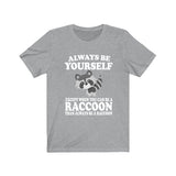 Always Be Yourself Unless When You Can Be A Raccoon Shirt, Raccoon Lover Shirt, Raccoon Shirt, Funny Raccoon Gift, Boy Girl Shirt Image 3