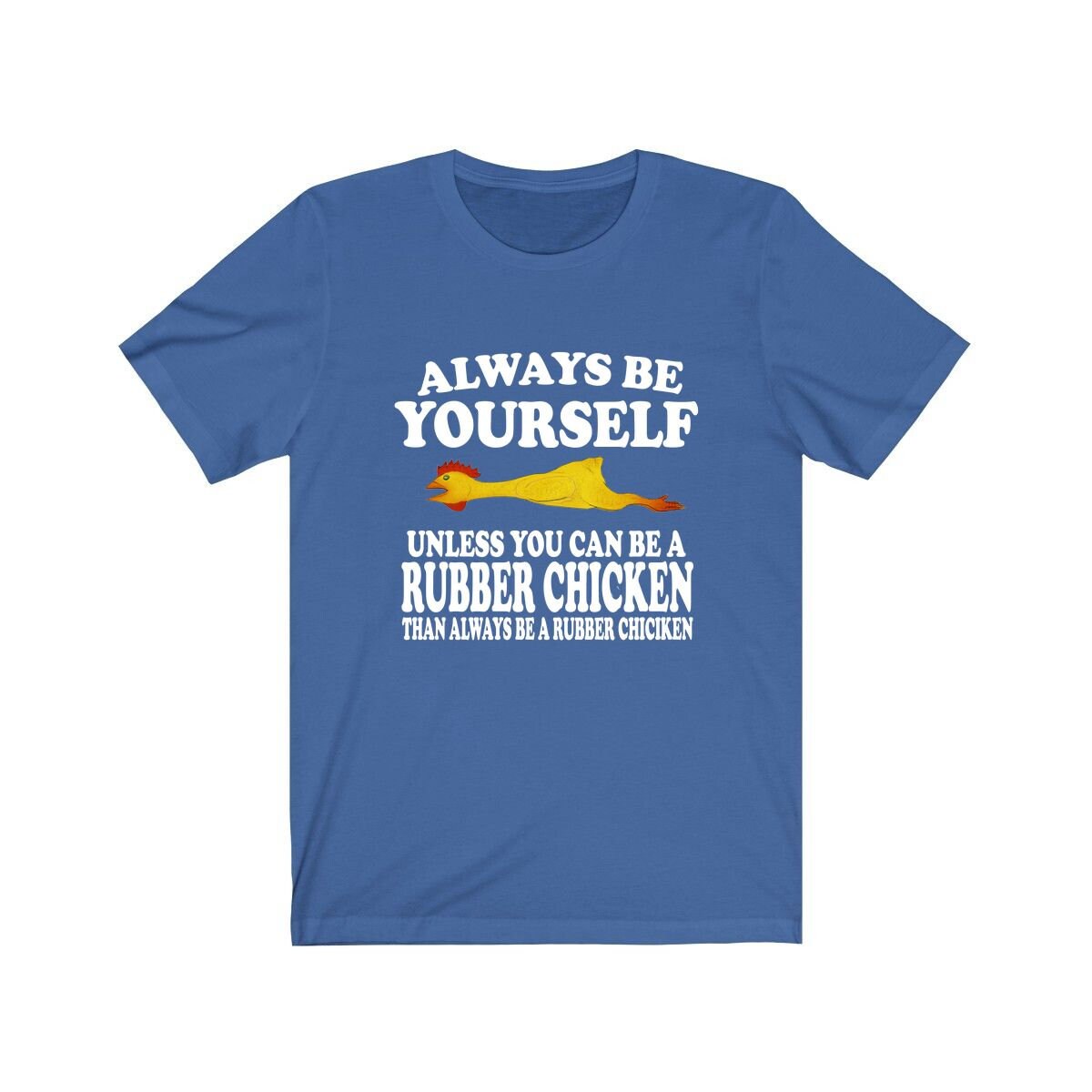 Always Be Yourself Unless When You Can Be A Rubber Chicken Shirt, Chicken Lover Shirt, Chicken Shirt, Funny Chicken Gift, Boy Girl Shirt Image 2