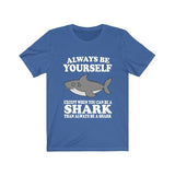 Always Be Yourself Unless When You Can Be A Shark Shirt, Shark Lover Shirt, Shark Shirt, Funny Shark Gift, Boy Girl Shirt Image 2