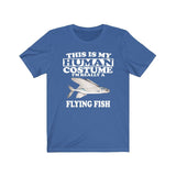 This Is My Human Costume I'm Really A Flying Fish Shirt, Fish Lover Shirt, Fish Shirt, Fish Funny Gift, Animal Gift Image 2