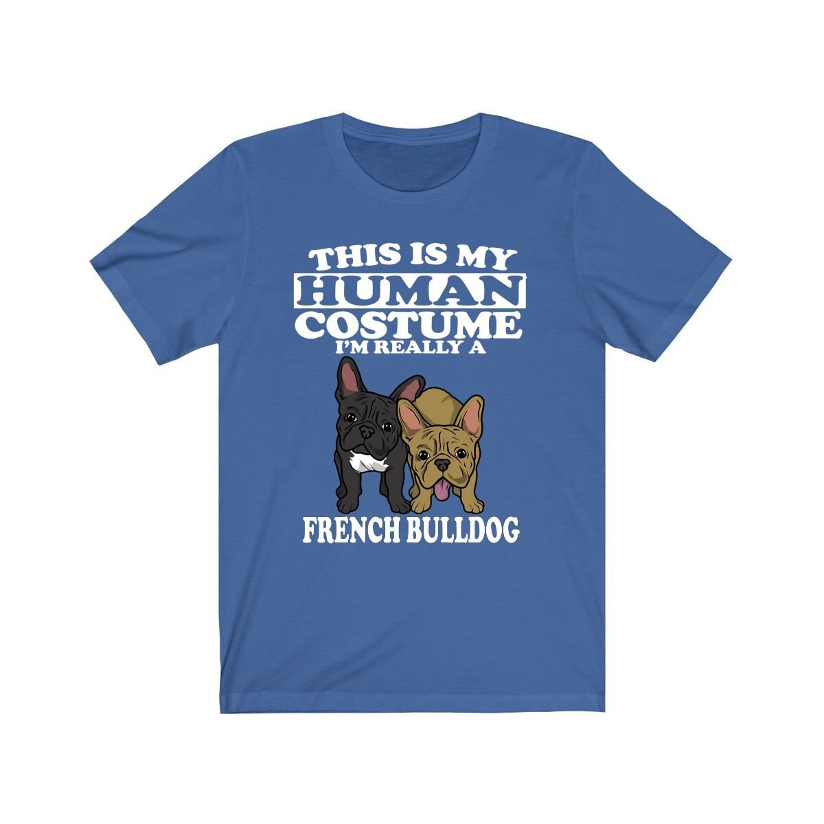 This Is My Human Costume I'm Really A French Bulldog Dog Shirt, French Bulldog Lover Shirt, Bulldog Shirt, Dog Funny Gift, Animal Gift Image 3