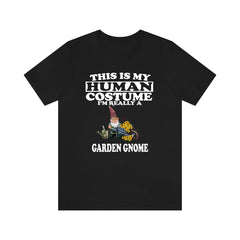 This is my human costume I am really a garden gnome funny tee
