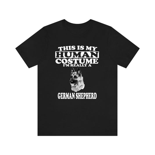 This is my human costume I am really a German shepherd working dog tee