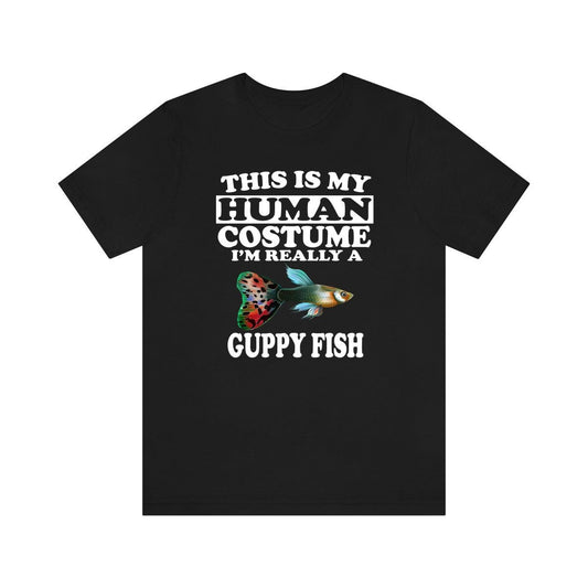 This Is My Human Costume I'm Really A Guppy Fish Shirt - guppy print design