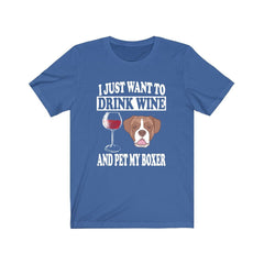I Just Want To Drink Wine And Pet My Boxer T-Shirt - boxer dog print design