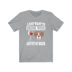 I Just Want To Drink Wine And Pet My Boxer T-Shirt - boxer dog print design