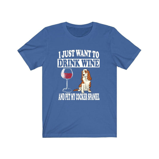 I Just Want To Drink Wine And Pet My Cocker Spaniel T-Shirt - cocker spaniel print design