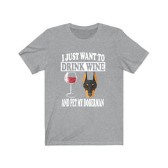 I Just Want To Drink Wine And Pet My Doberman T-Shirt - doberman print design