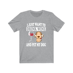 I Just Want To Drink Wine And Pet My Dog T-Shirt - dog print design