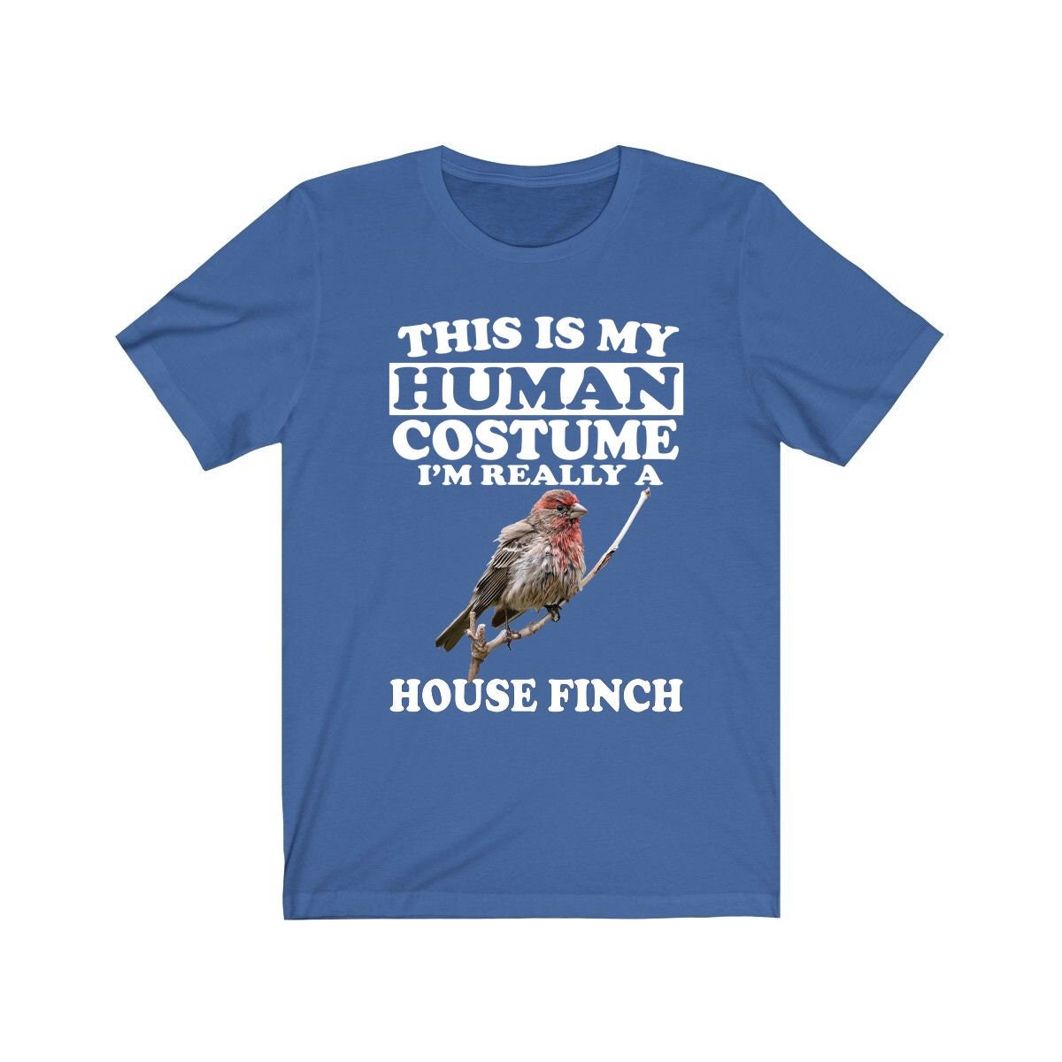 This Is My Human Costume I'm Really A House Finch Shirt, House Finch Lover Shirt, Birding Shirt, Bird Funny Gift, Animal Shirt Image 3