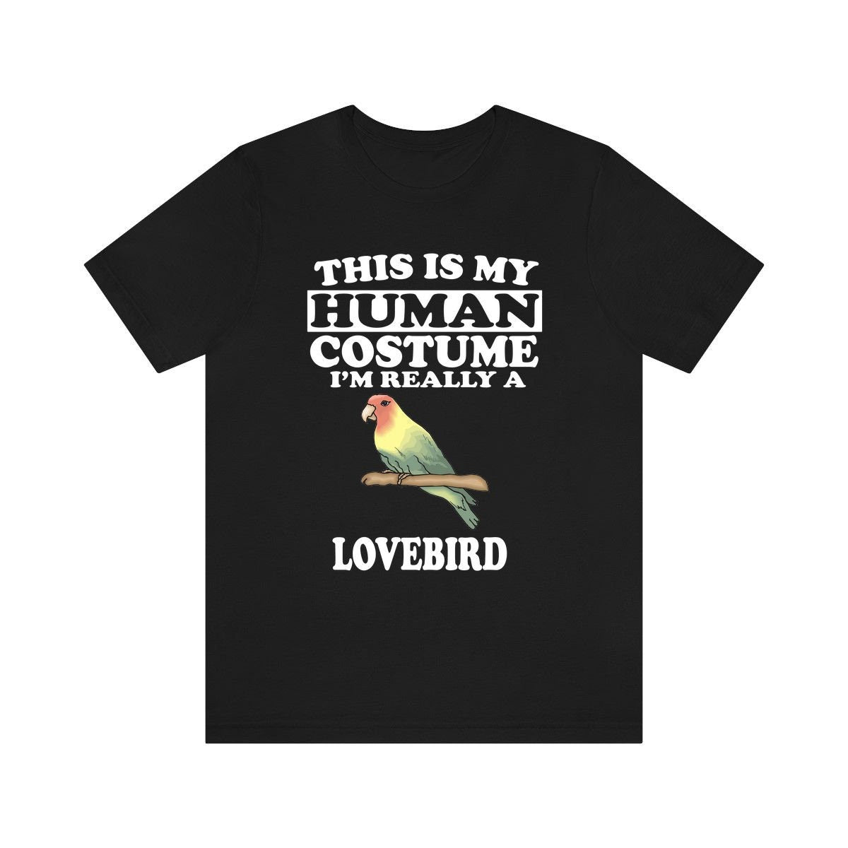 This Is My Human Costume I'm Really A Lovebird Shirt, Lovebird Lover Shirt, Lovebird Shirt, Lovebird Funny Gift, Animal Adult Kids Shirt Image 1