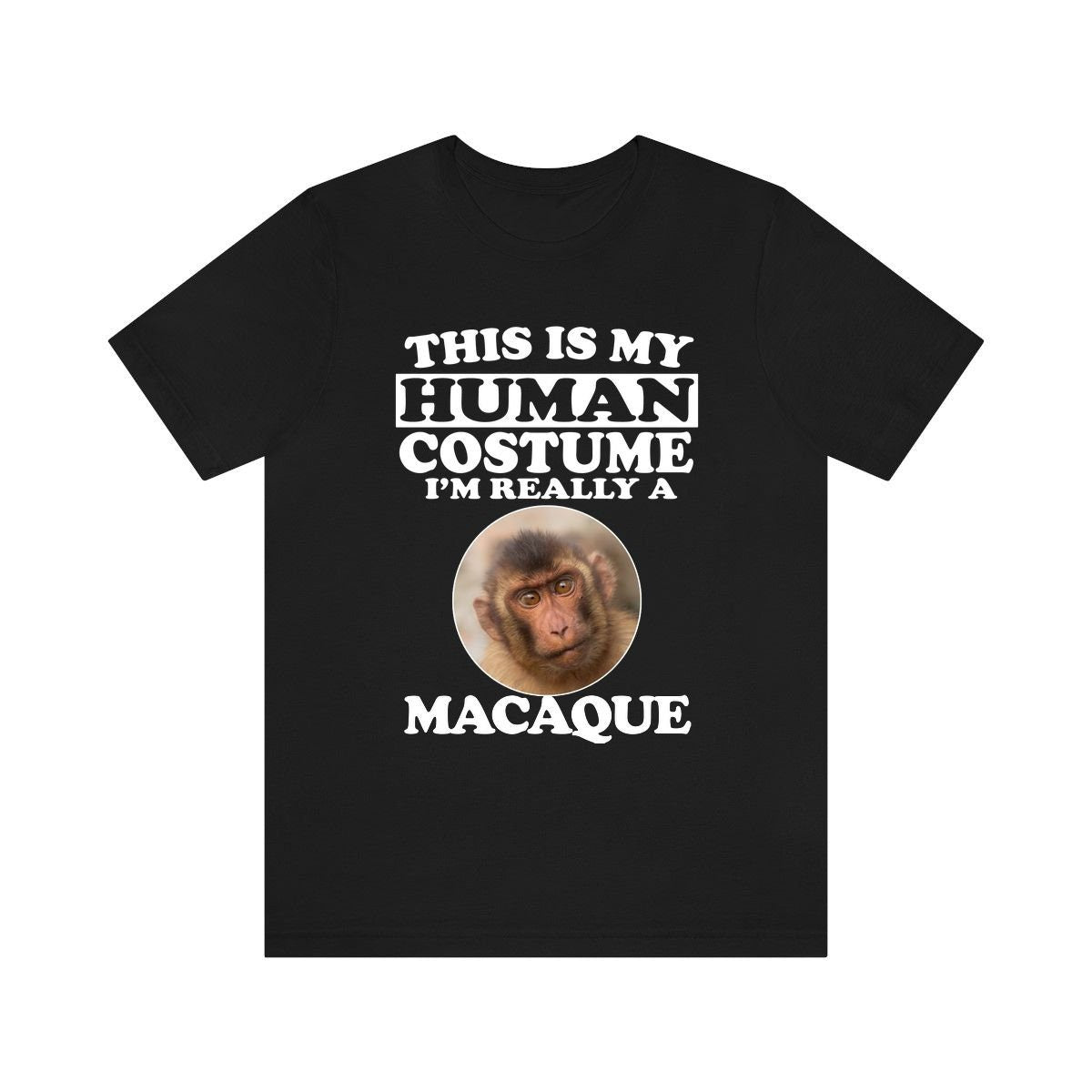 This Is My Human Costume I'm Really A Macaque Shirt, Macaque Lover Shirt, Monkey Shirt, Monkey Funny Gift, Animal Adult Kids Shirt Image 1
