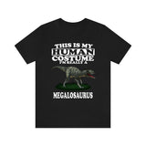 This Is My Human Costume I'm Really A Megalosaurus Dinosaur Shirt, Megalosaurus Lover Shirt, Dinosaur Shirt, Dinosaur Funny Gift, Adult Kids Image 2
