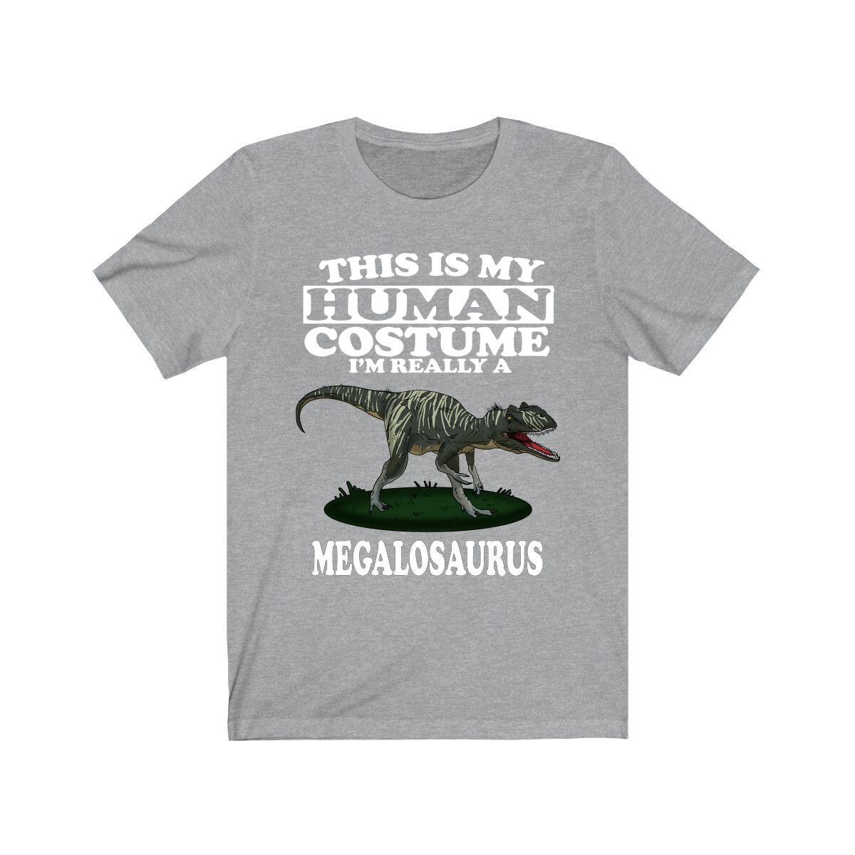 This Is My Human Costume I'm Really A Megalosaurus Dinosaur Shirt, Megalosaurus Lover Shirt, Dinosaur Shirt, Dinosaur Funny Gift, Adult Kids Image 1