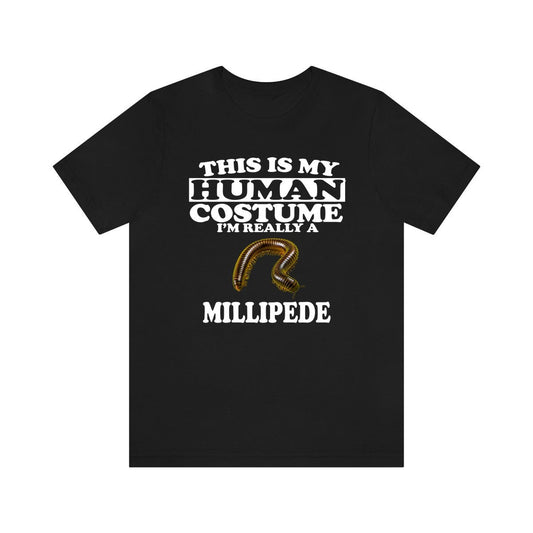 This Is My Human Costume I'm Really A Millipede Shirt - millipede print design