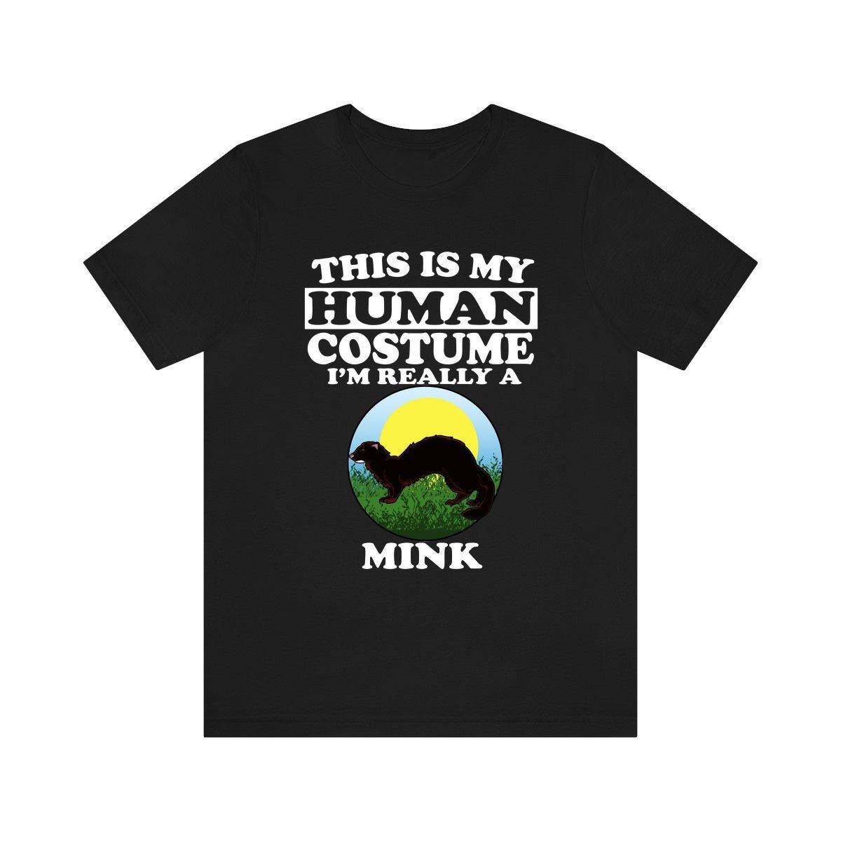 This Is My Human Costume I'm Really A Mink Shirt, Mink Lover Shirt, Mink Shirt, Mink Funny Gift, Adult Kids Image 2